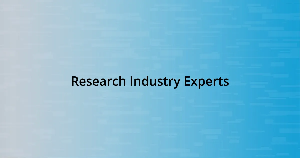 Research Industry Experts