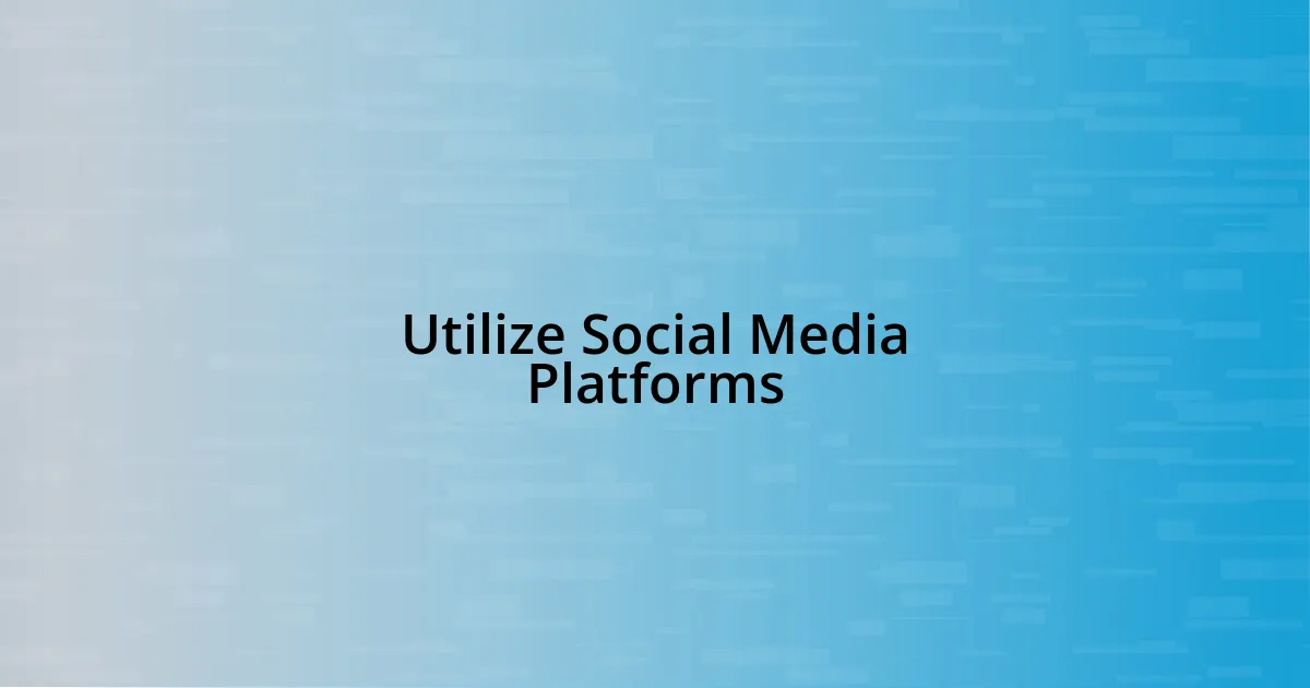 Utilize Social Media Platforms