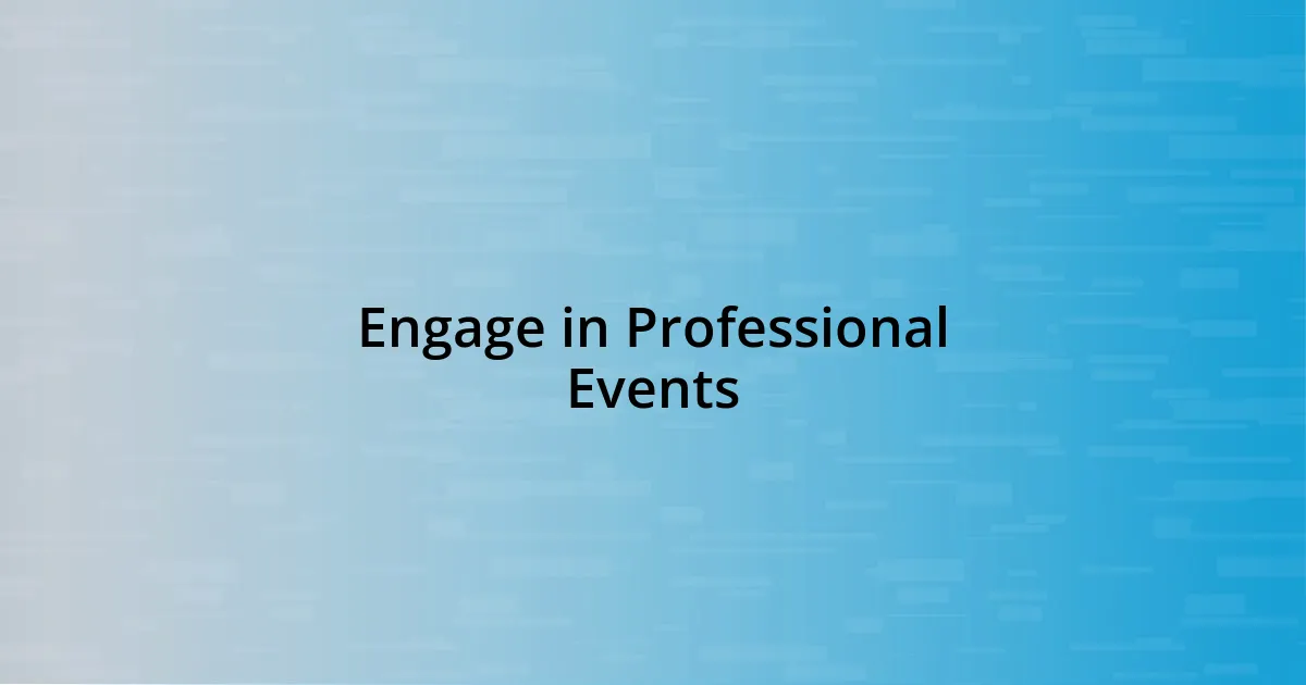 Engage in Professional Events