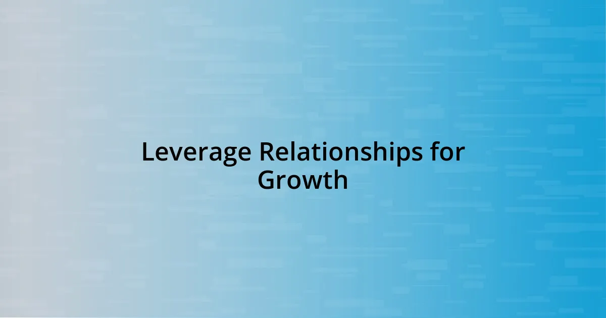 Leverage Relationships for Growth