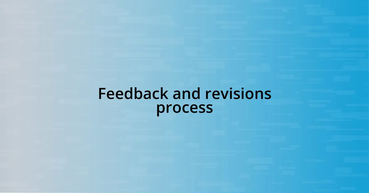 Feedback and revisions process