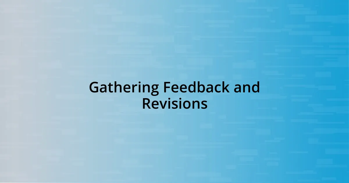 Gathering Feedback and Revisions