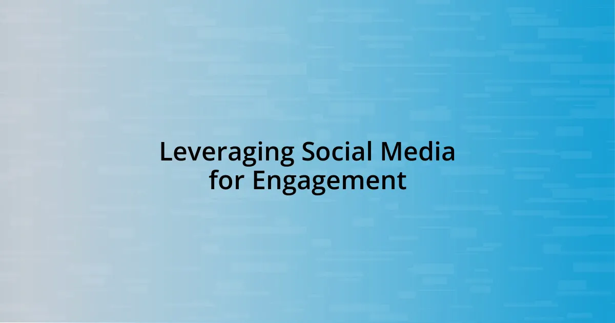 Leveraging Social Media for Engagement