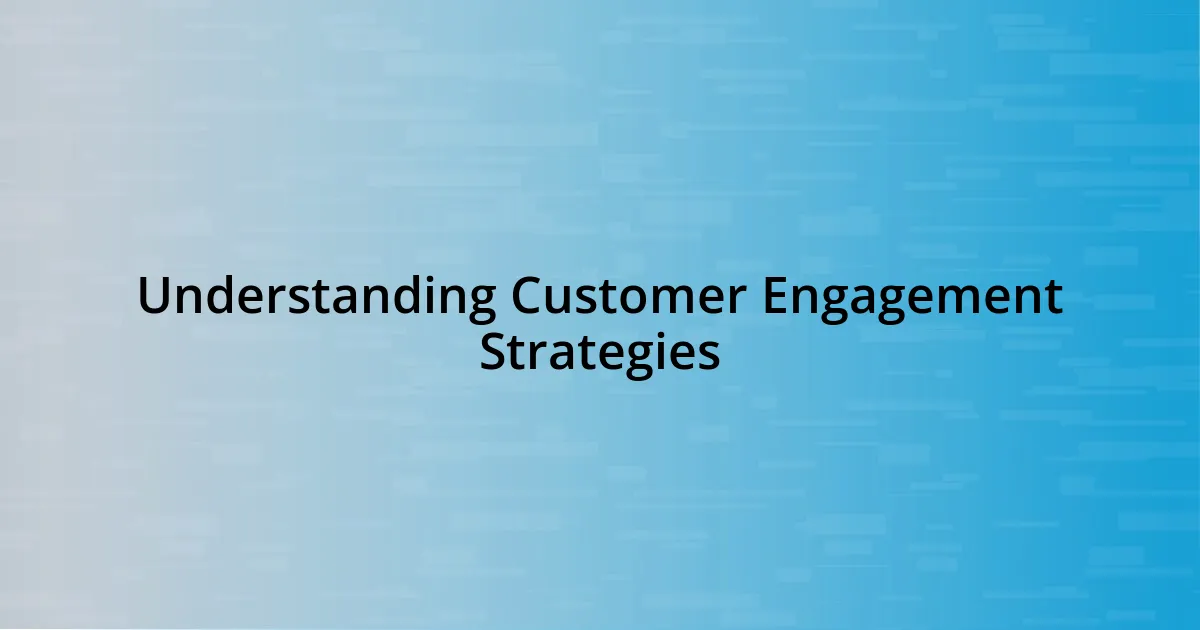 Understanding Customer Engagement Strategies