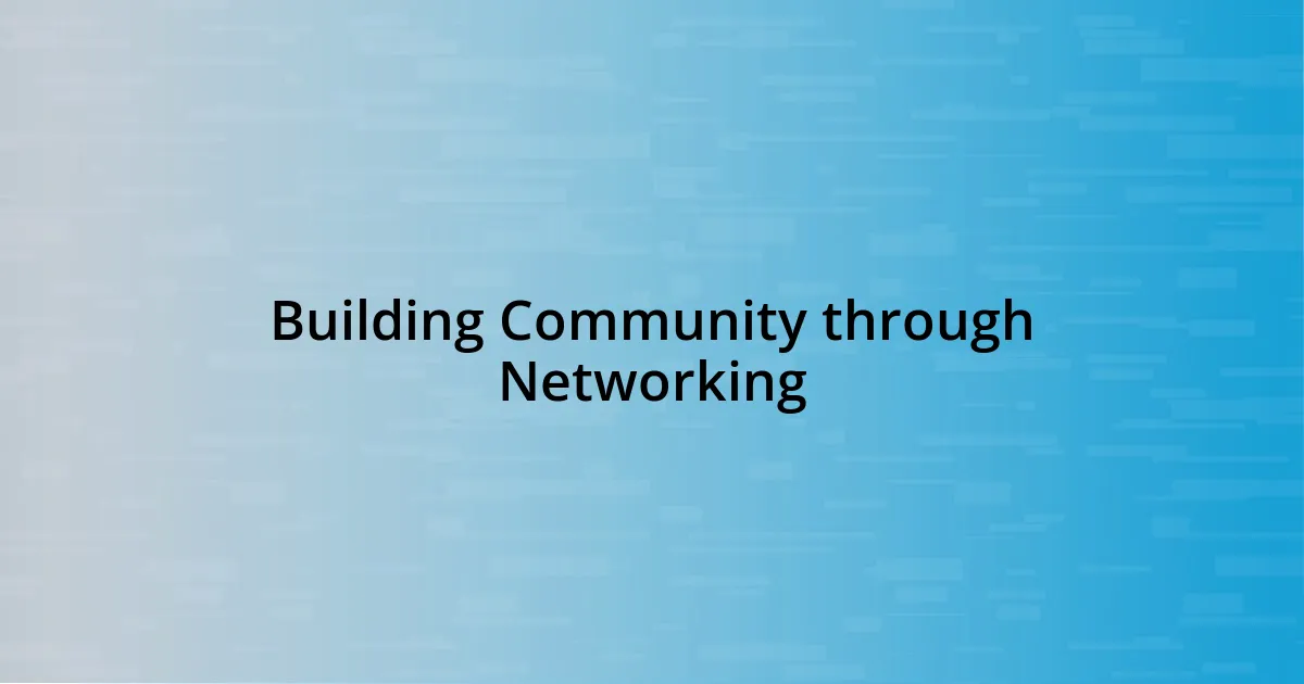 Building Community through Networking