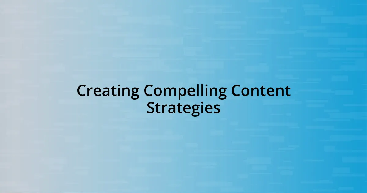 Creating Compelling Content Strategies