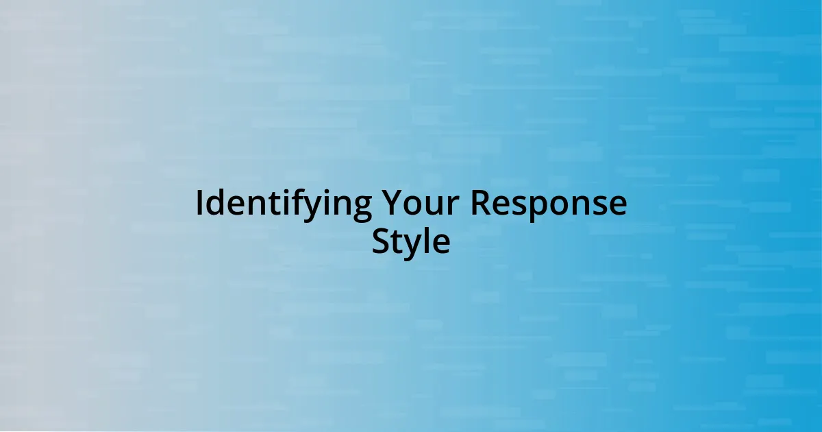 Identifying Your Response Style