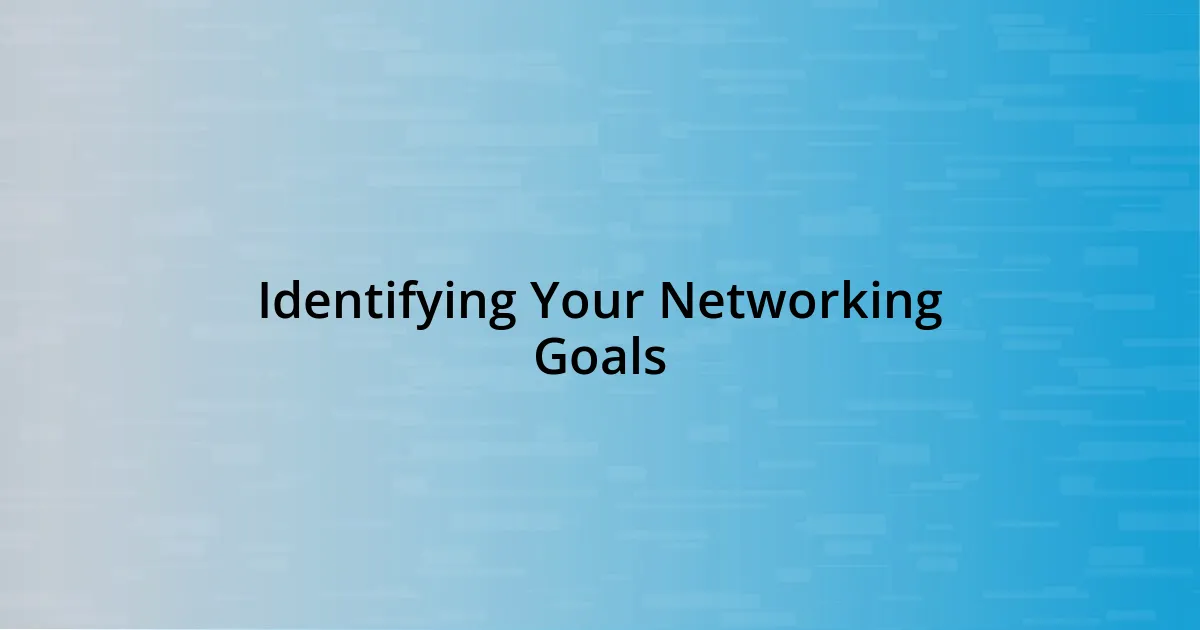 Identifying Your Networking Goals