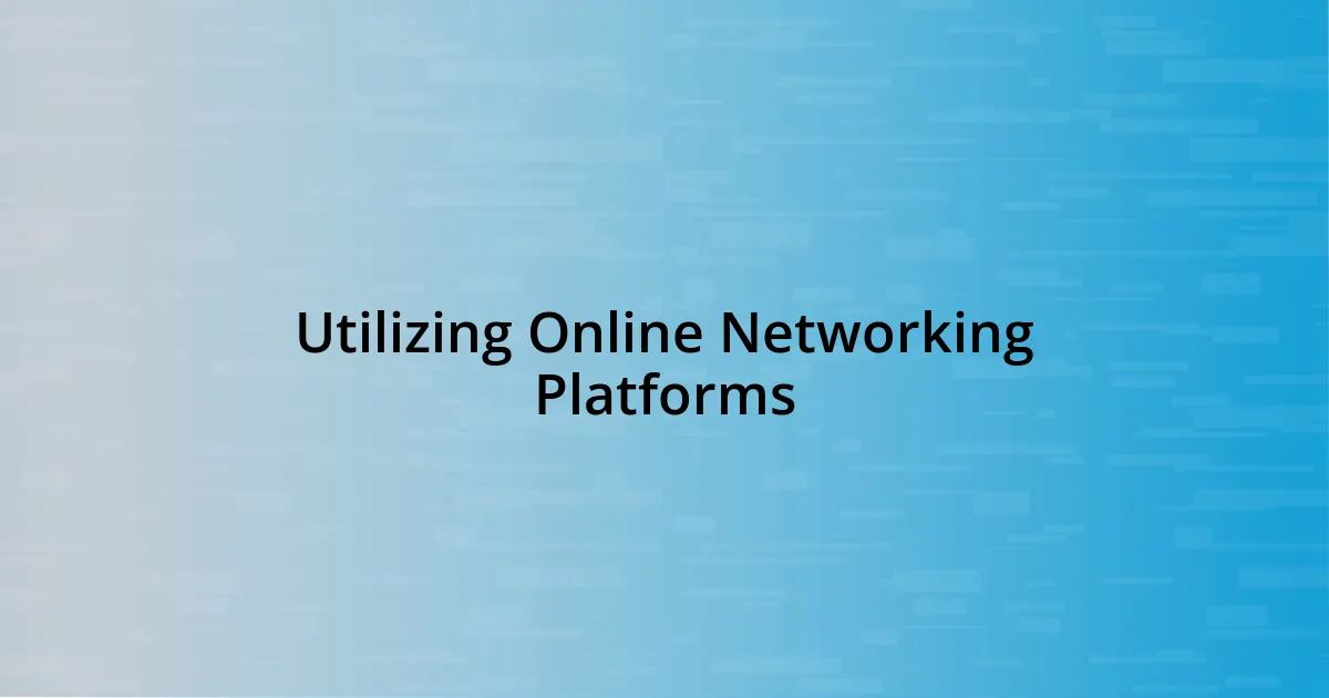 Utilizing Online Networking Platforms