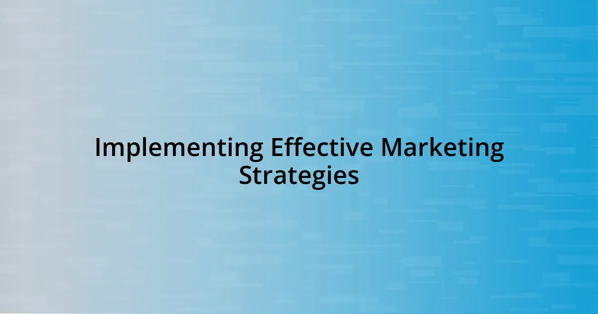 Implementing Effective Marketing Strategies