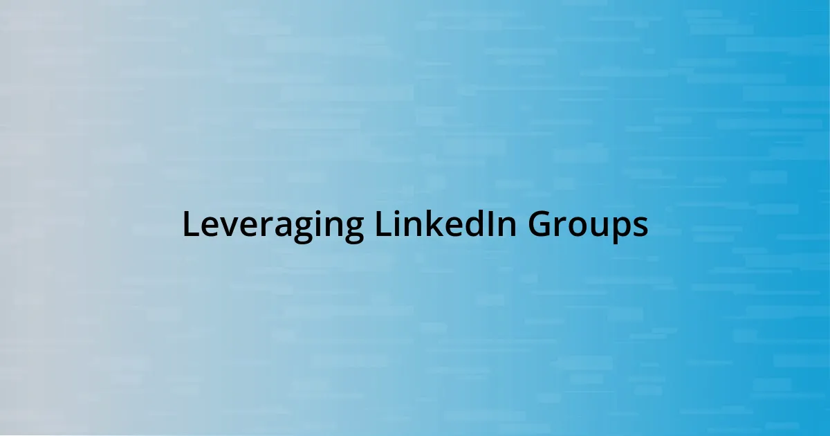 Leveraging LinkedIn Groups