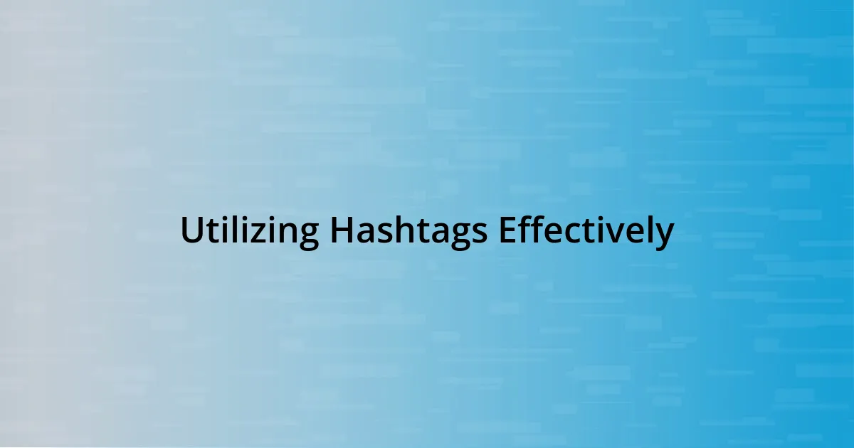 Utilizing Hashtags Effectively