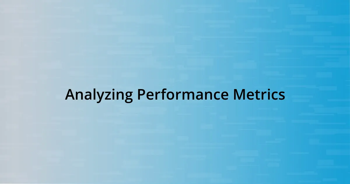 Analyzing Performance Metrics