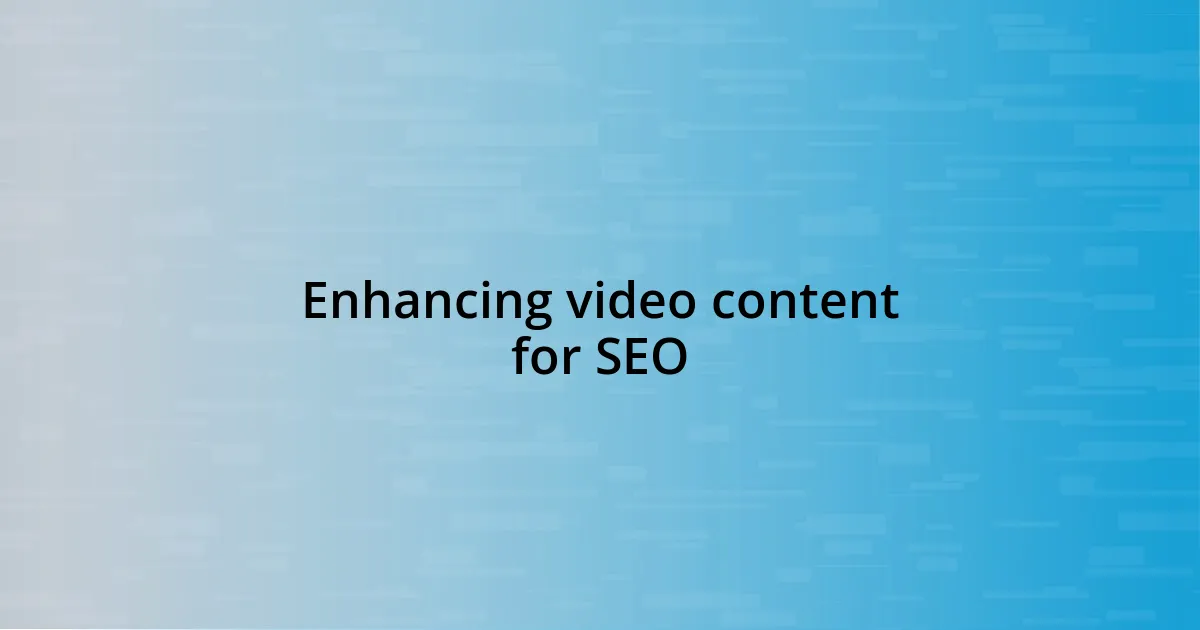 Enhancing video content for SEO