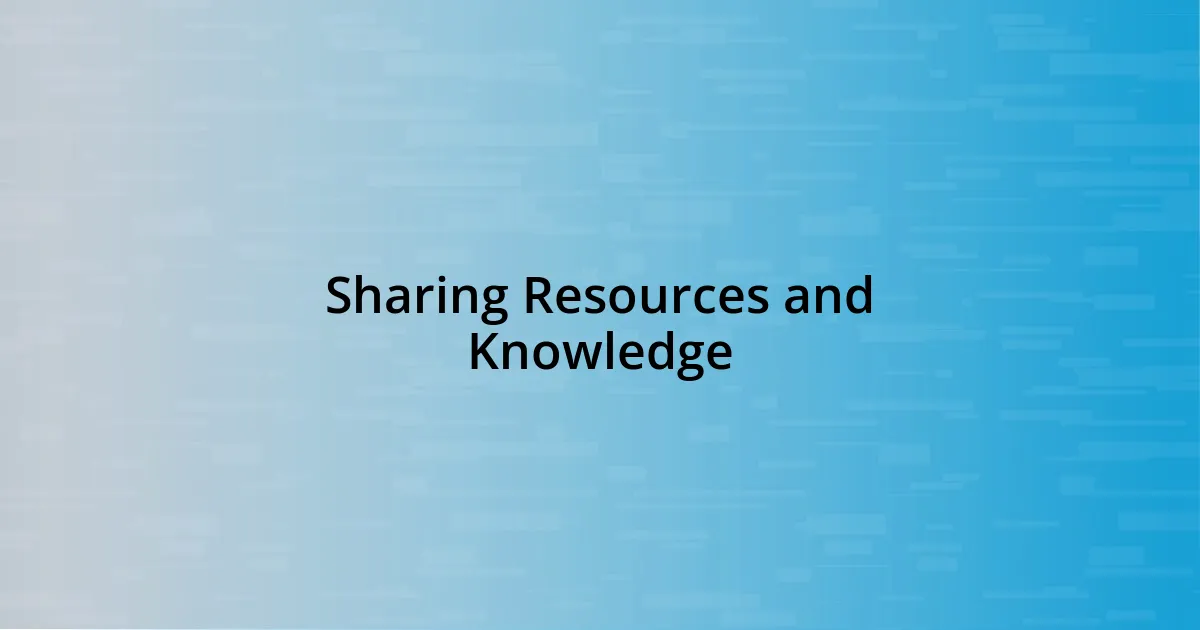 Sharing Resources and Knowledge