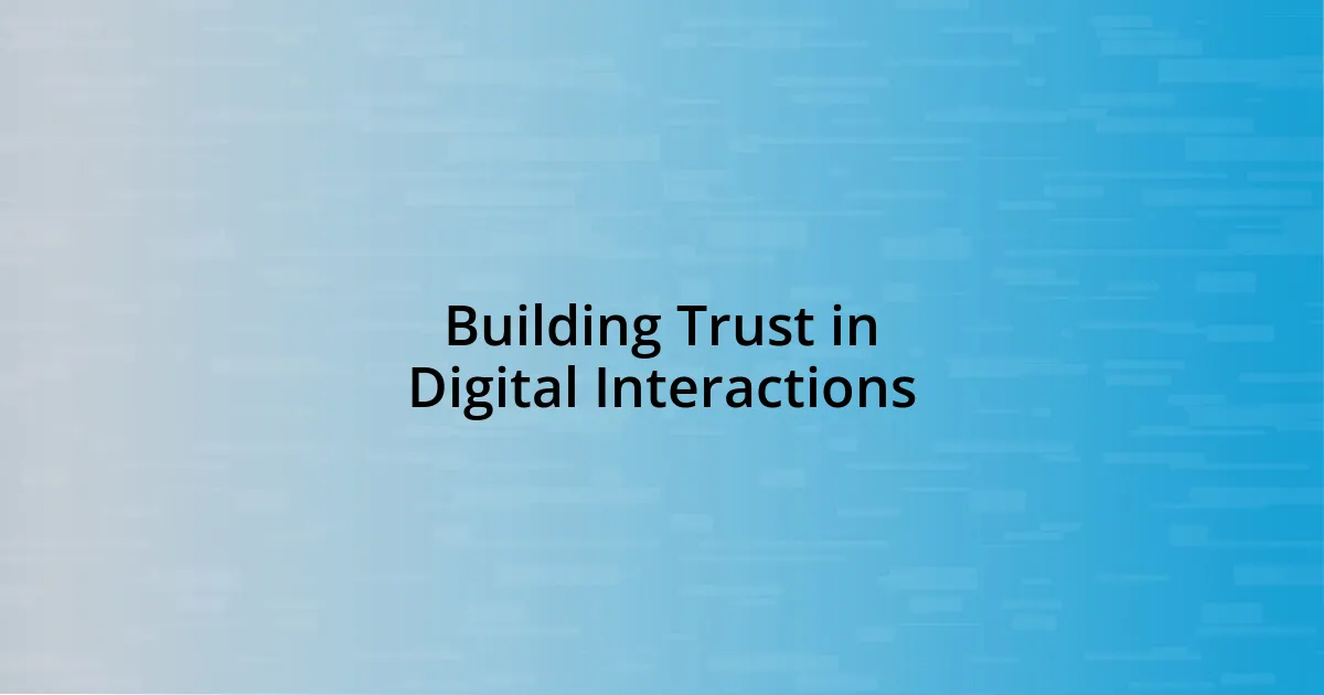 Building Trust in Digital Interactions