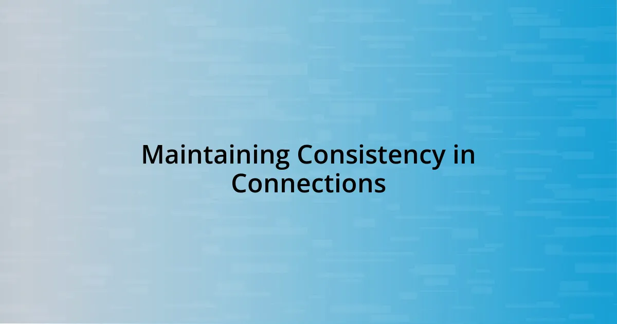 Maintaining Consistency in Connections