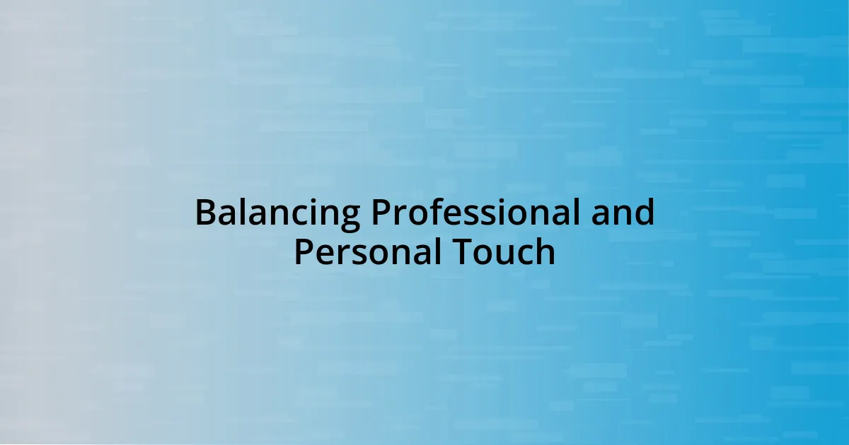 Balancing Professional and Personal Touch