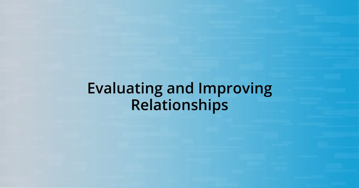 Evaluating and Improving Relationships