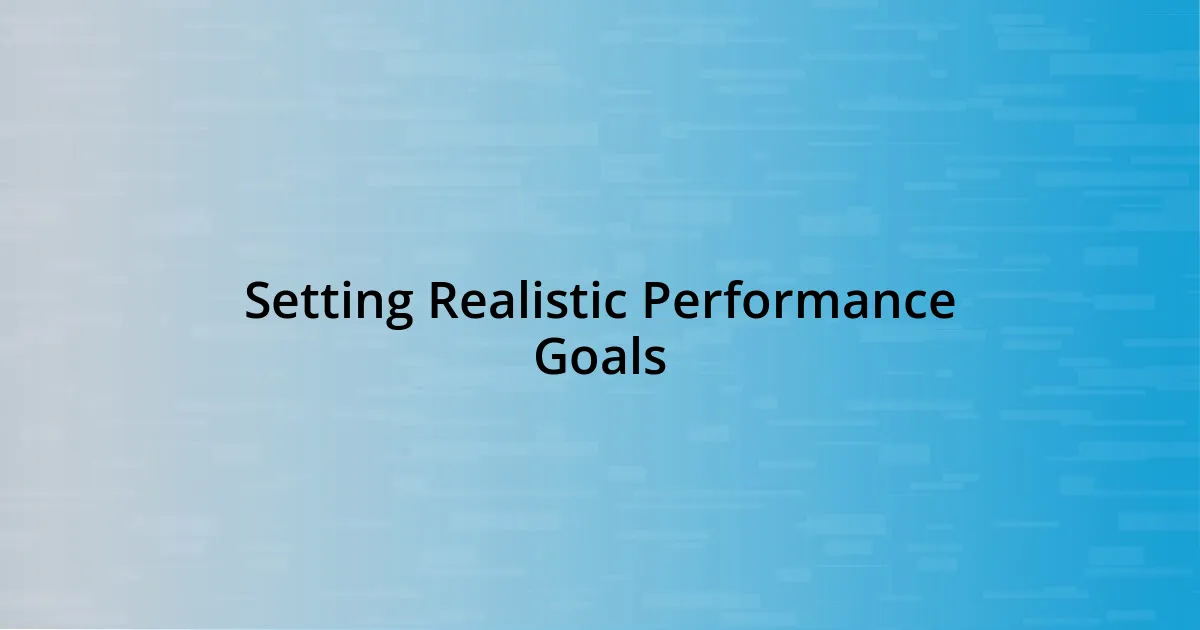 Setting Realistic Performance Goals