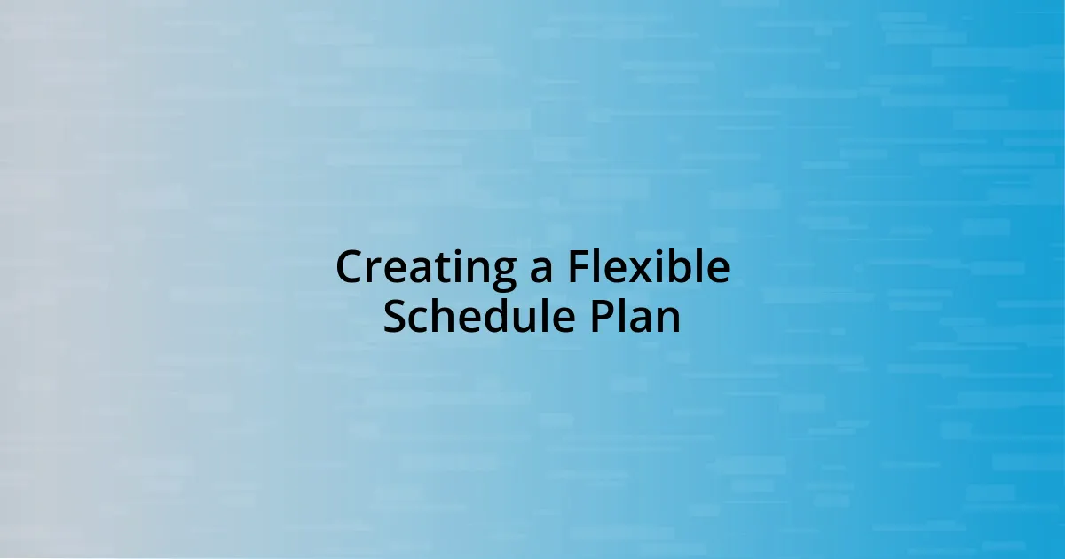 Creating a Flexible Schedule Plan