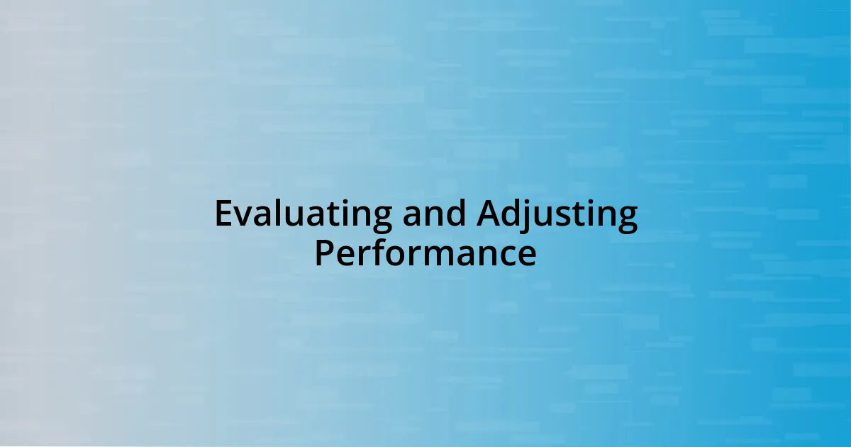 Evaluating and Adjusting Performance