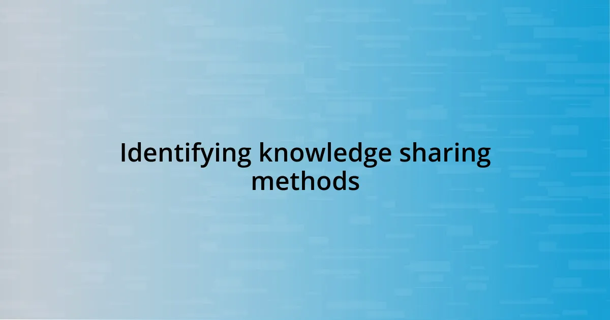 Identifying knowledge sharing methods