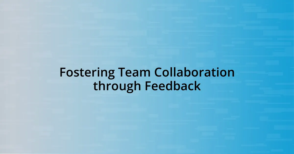 Fostering Team Collaboration through Feedback