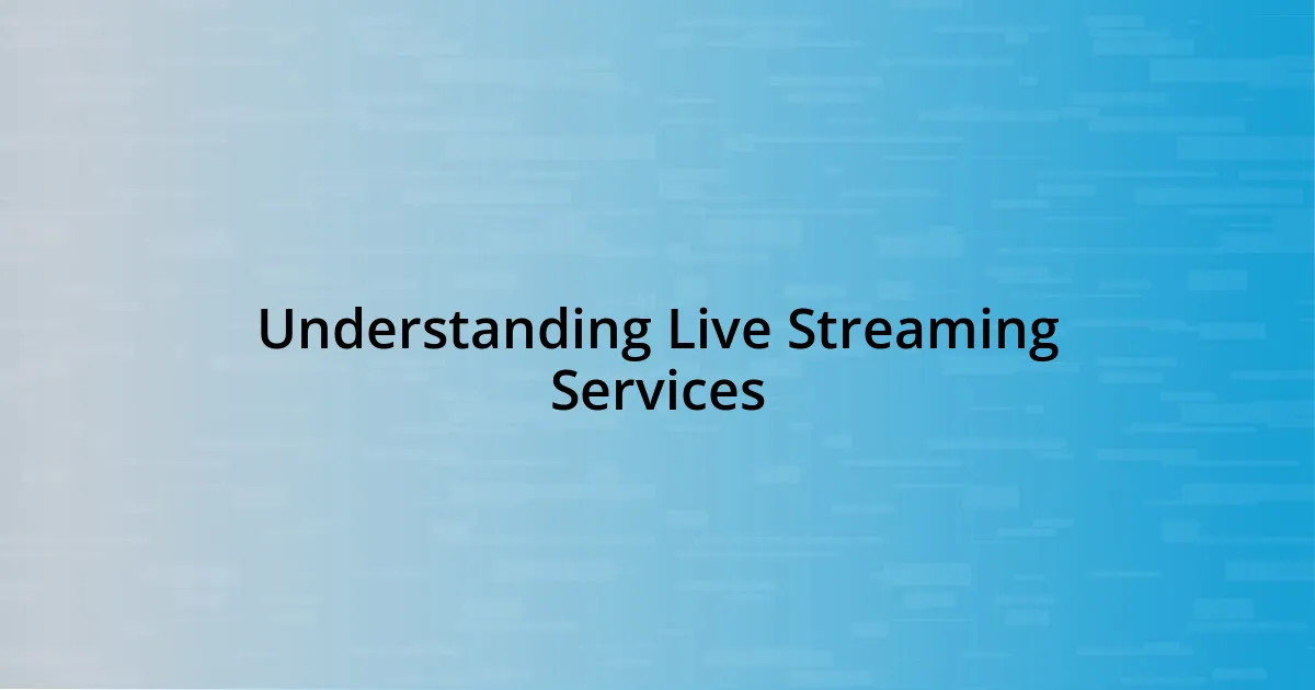 Understanding Live Streaming Services