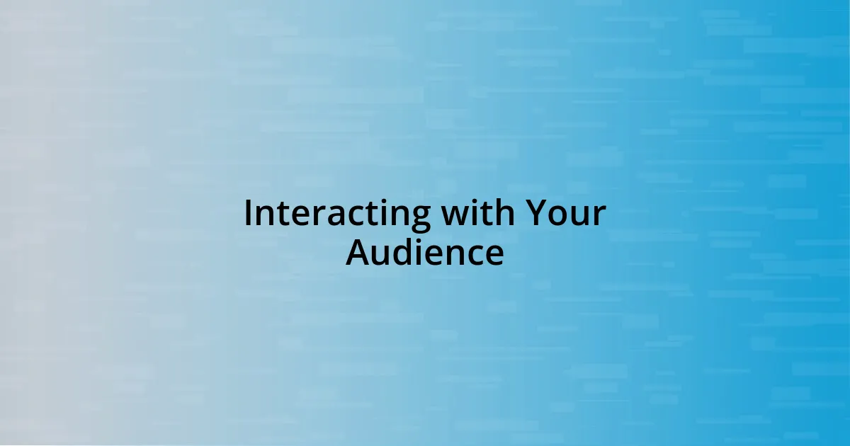 Interacting with Your Audience