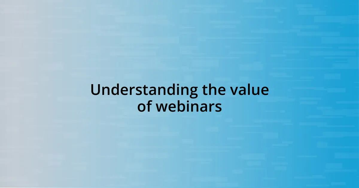 Understanding the value of webinars