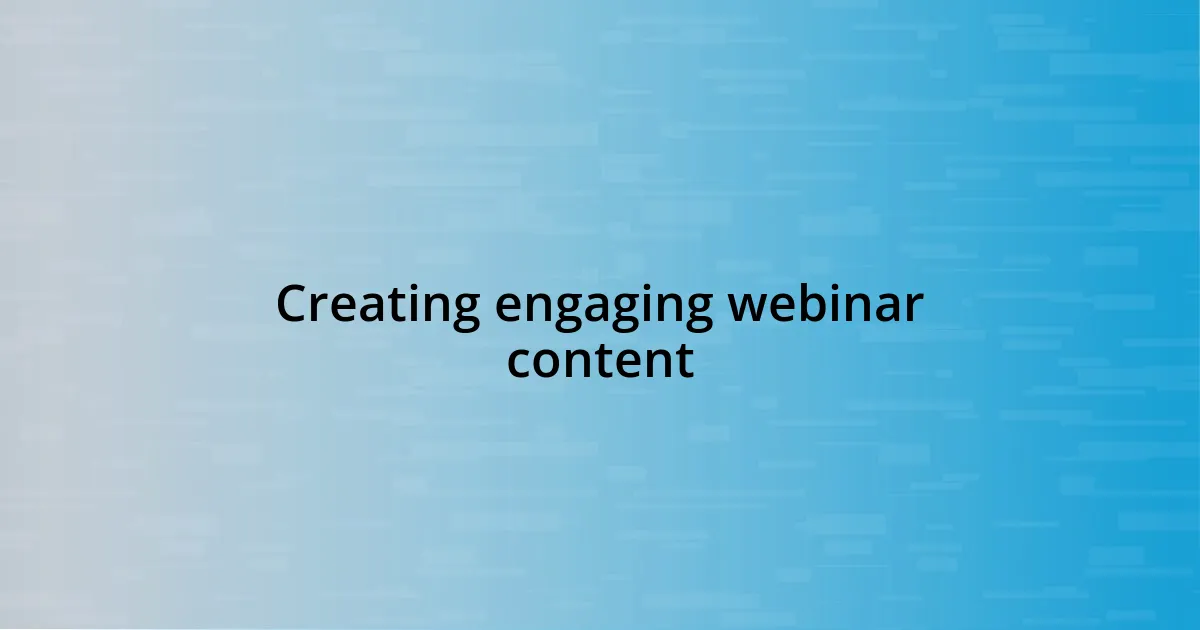 Creating engaging webinar content