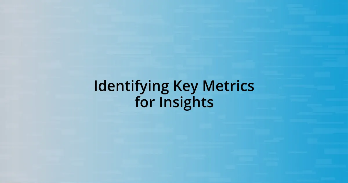 Identifying Key Metrics for Insights