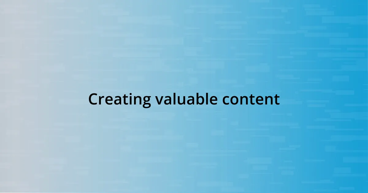 Creating valuable content