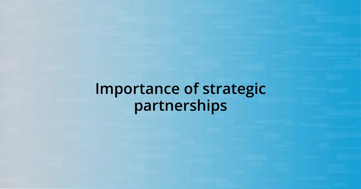 Importance of strategic partnerships