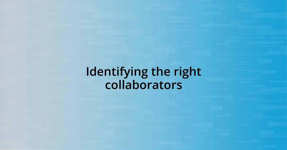 Identifying the right collaborators