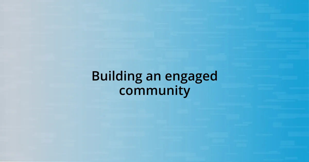 Building an engaged community