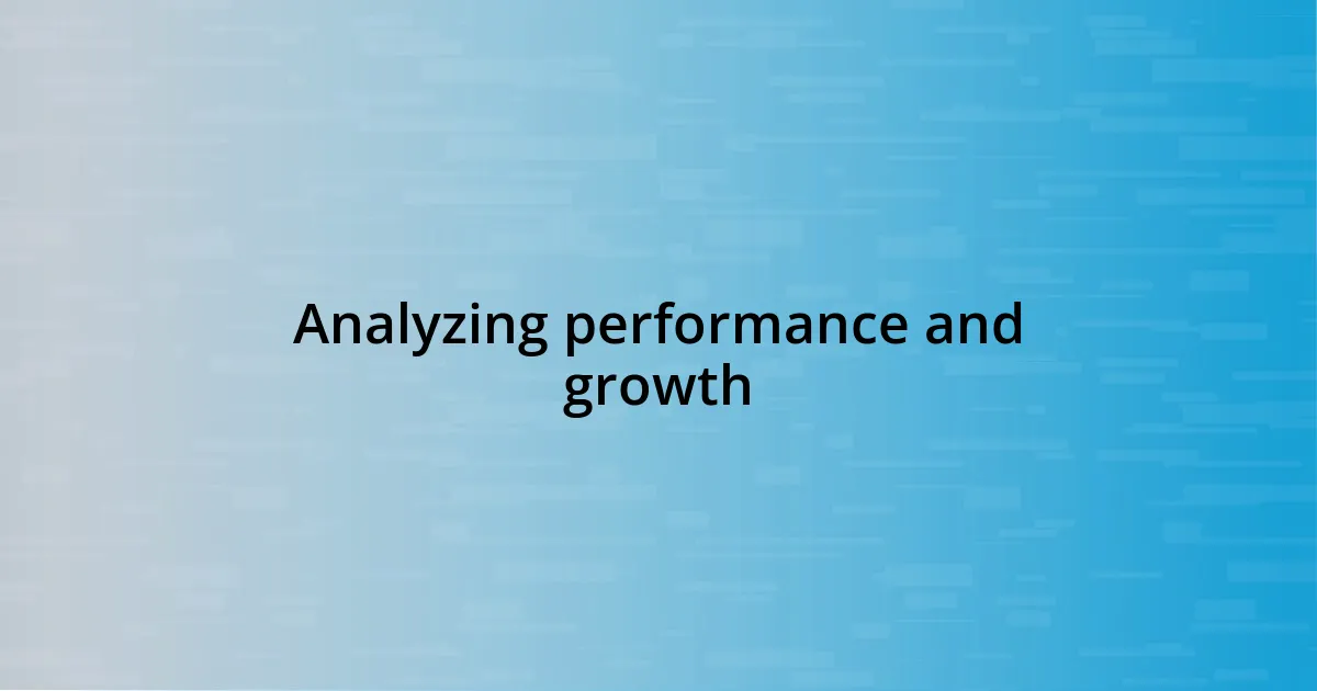 Analyzing performance and growth