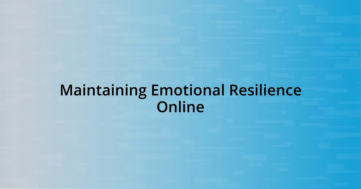 Maintaining Emotional Resilience Online