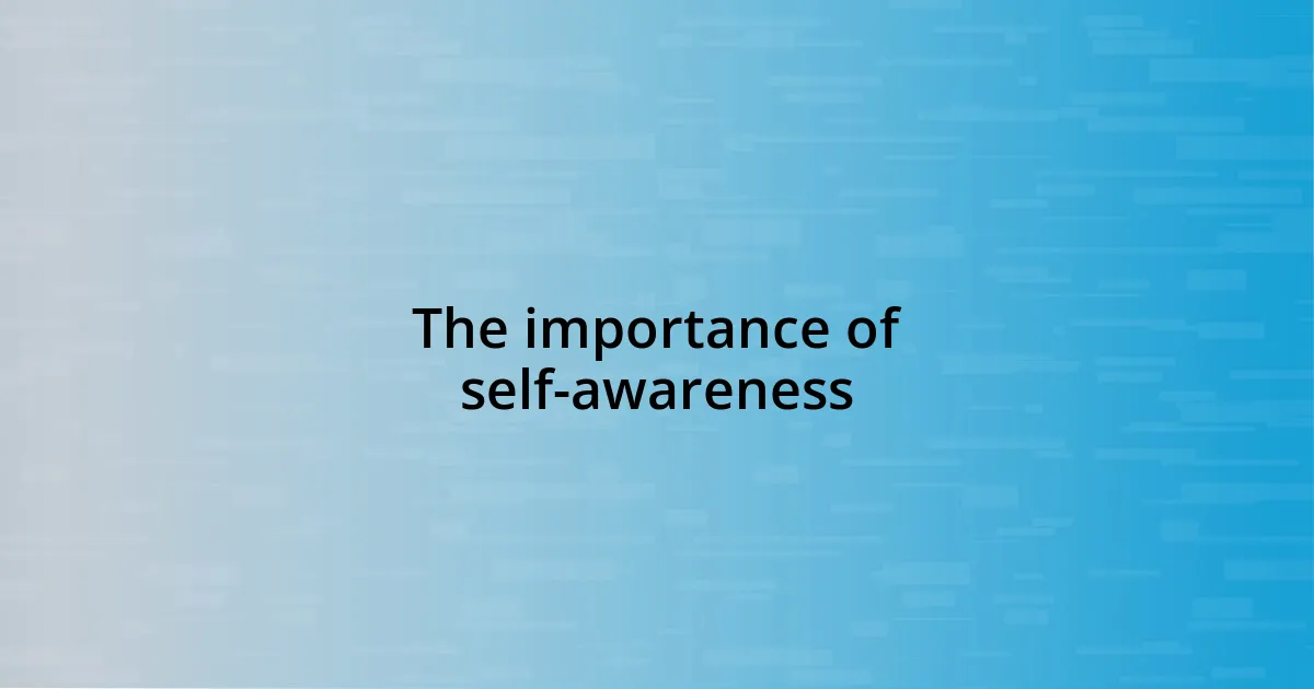 The importance of self-awareness