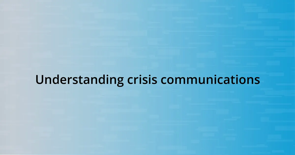 Understanding crisis communications