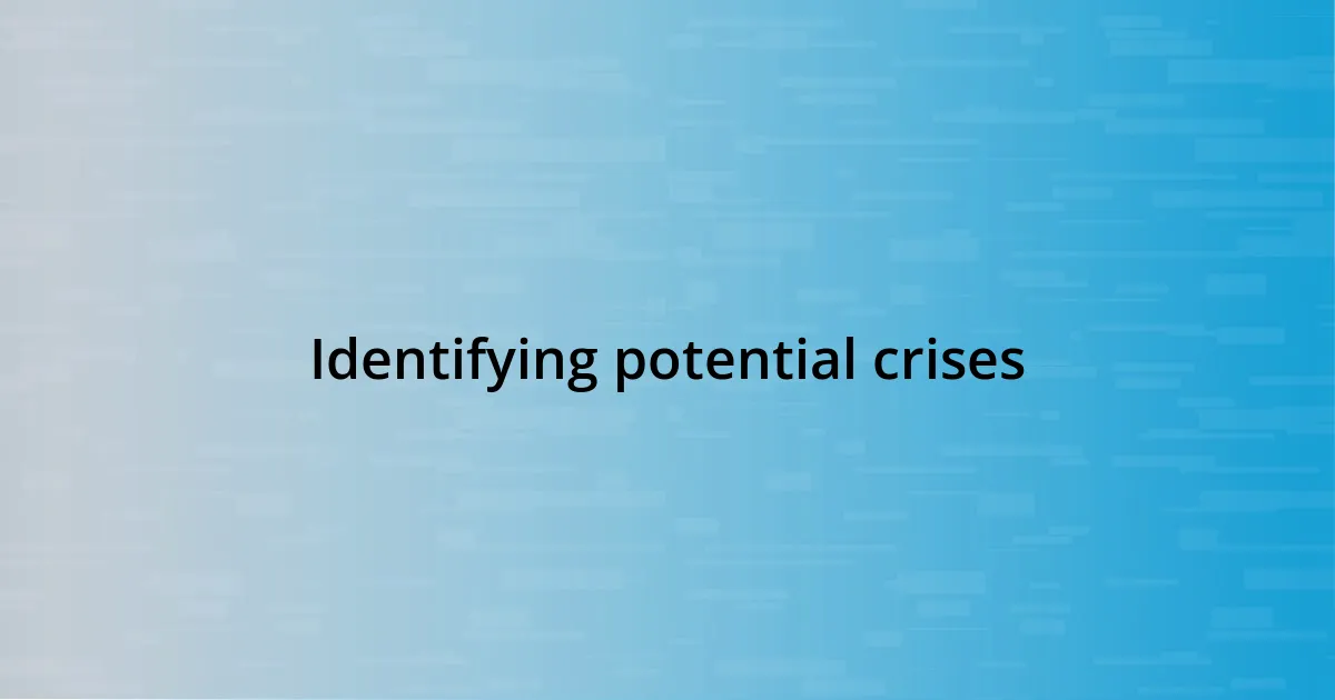 Identifying potential crises