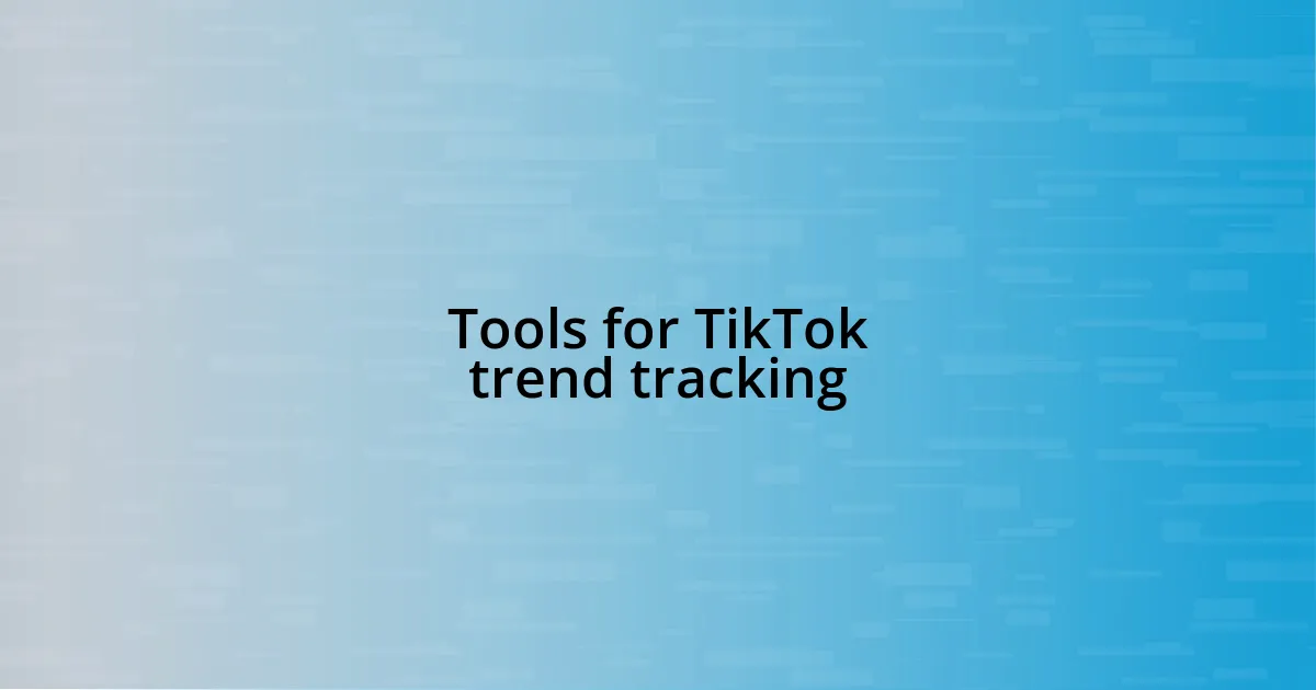 Tools for TikTok trend tracking