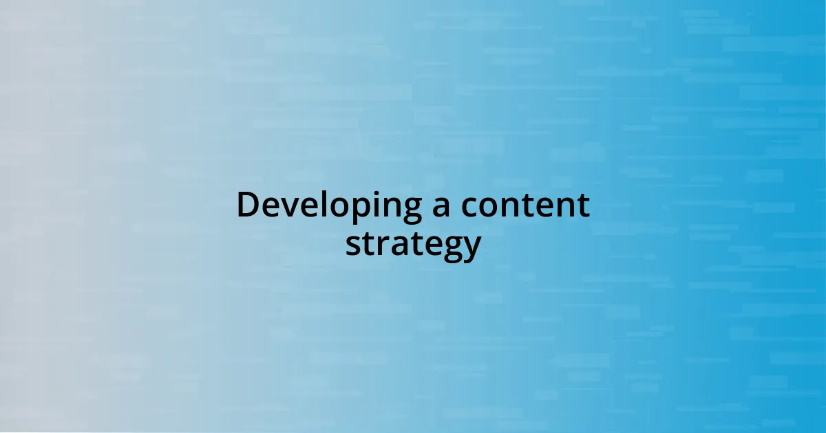 Developing a content strategy