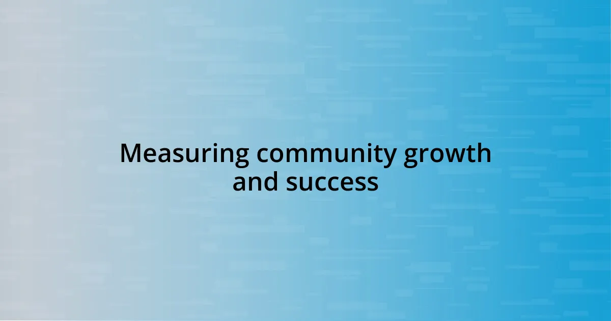 Measuring community growth and success