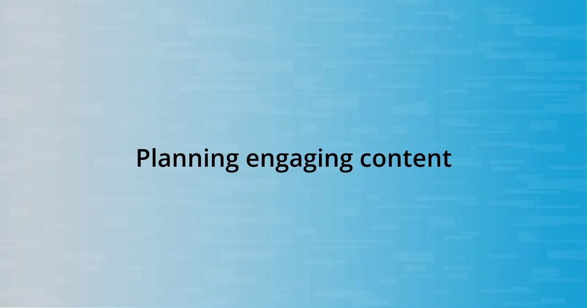 Planning engaging content