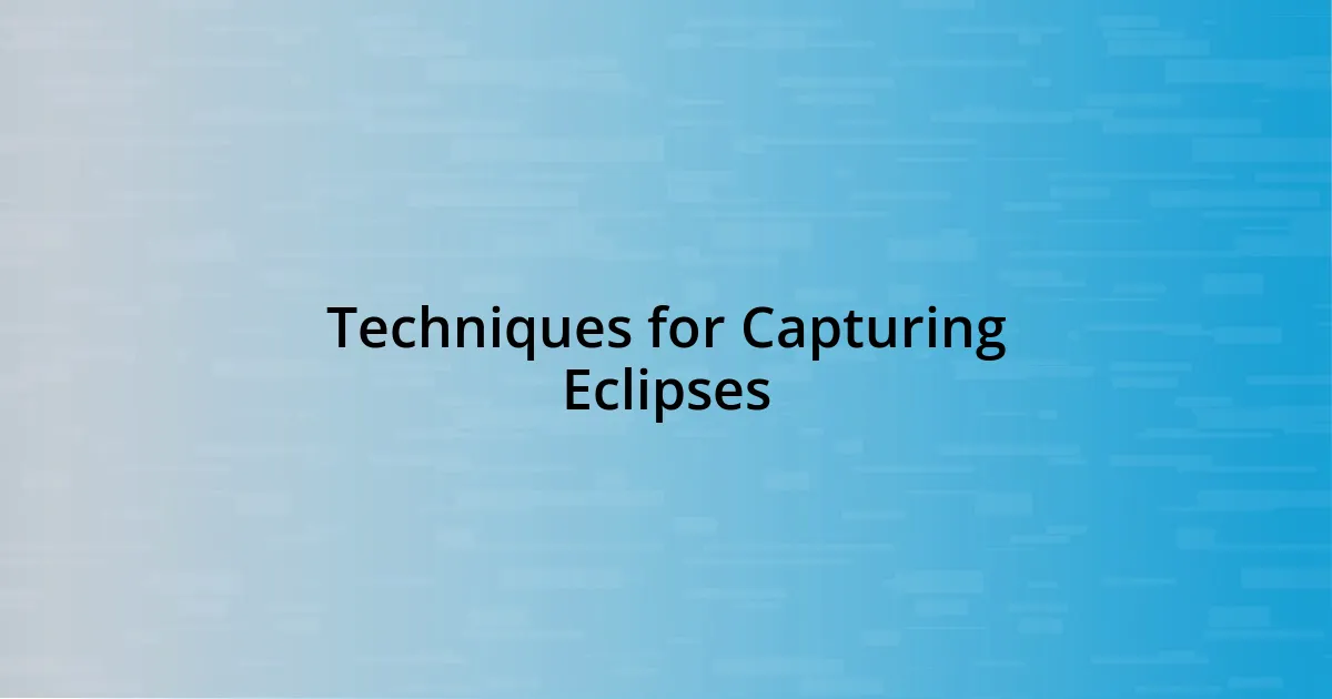 Techniques for Capturing Eclipses