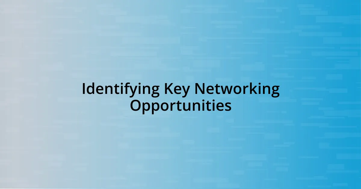 Identifying Key Networking Opportunities