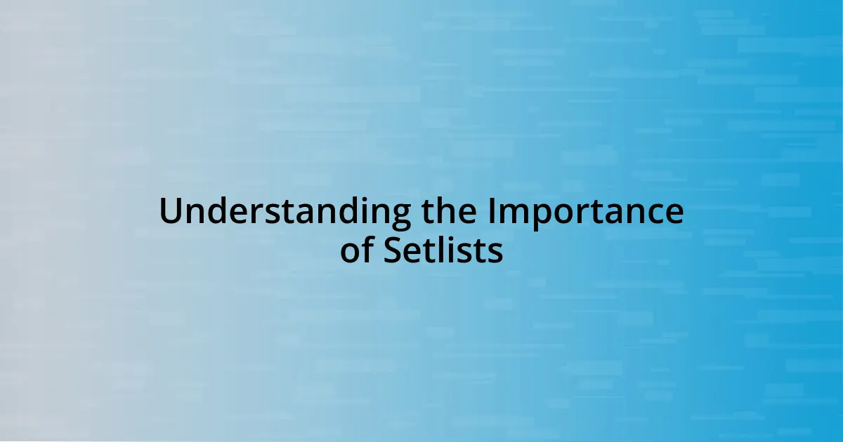 Understanding the Importance of Setlists