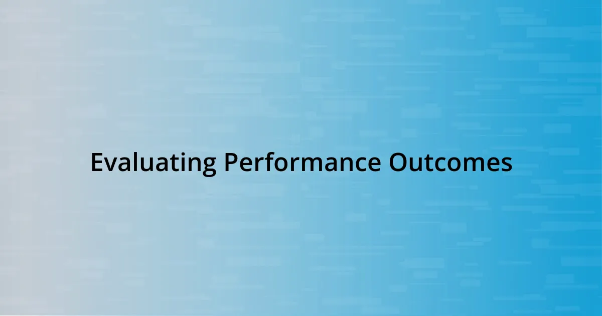 Evaluating Performance Outcomes